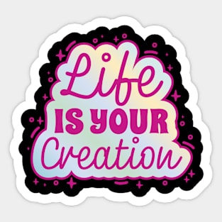 Life Creation Inspirational Quote Sticker